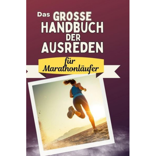 Max Schubert - Das große Handbuch der Ausreden für Marathonläufer