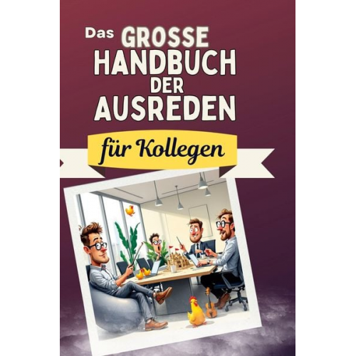 Alice Scholz - Das große Handbuch der Ausreden für Kollegen