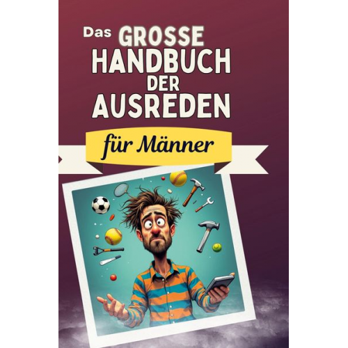 Linus Schmitz - Das große Handbuch der Ausreden für Männer