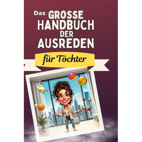 Leah Schmid - Das große Handbuch der Ausreden für Töchter