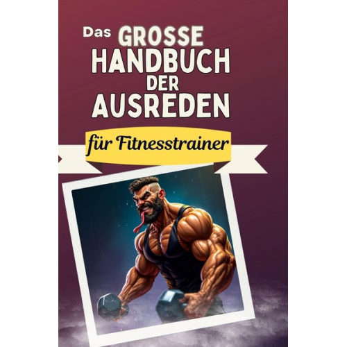 Nora Vogel - Das große Handbuch der Ausreden für Fitnesstrainer