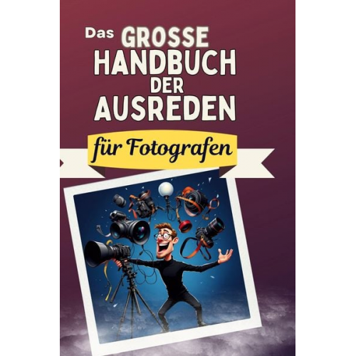 Noah Münch - Das große Handbuch der Ausreden für Fotografen