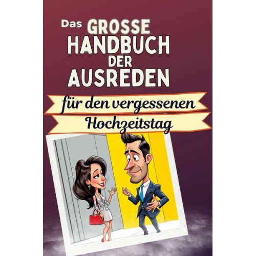 Aaron Braun - Das große Handbuch der Ausreden für den vergessenen Hochzeitstag