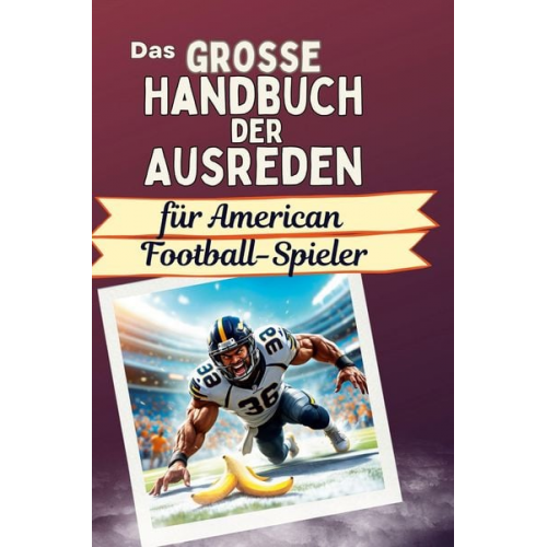 Alexander Zimmermann - Das große Handbuch der Ausreden für American Football-Spieler