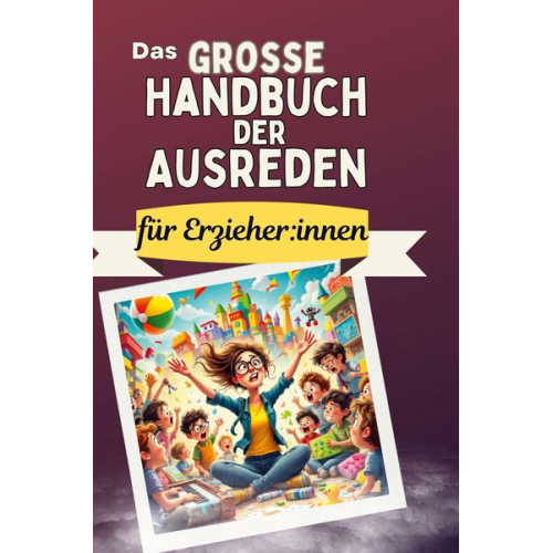 Nora Vogel - Das große Handbuch der Ausreden für Erzieher:innen