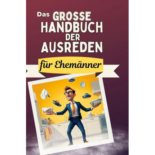 Olivia Lang - Das große Handbuch der Ausreden für Ehemänner
