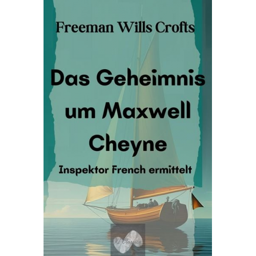 Freeman Wills Crofts - Das Geheimnis um Maxwell Cheyne