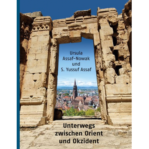 Ursula Assaf-Nowak S. Yussuf Assaf - Unterwegs zwischen Orient und Okzident