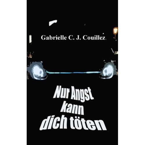 Gabrielle C. J. Couillez - Nur Angst kann dich töten