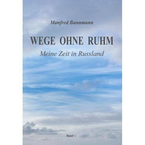 Manfred Bannmann - Wege ohne Ruhm