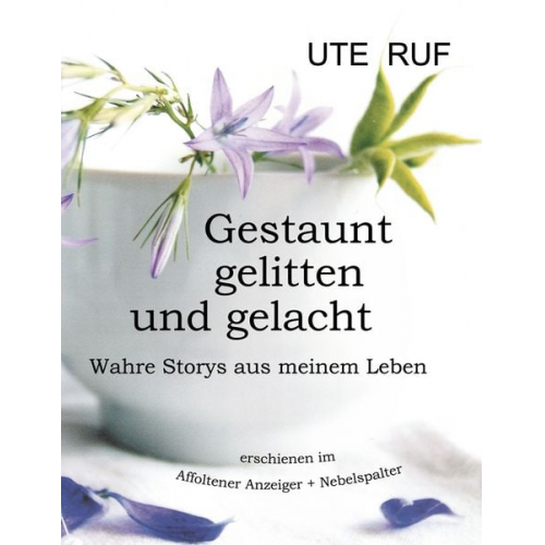 Ute Ruf - Gestaunt, gelitten und gelacht