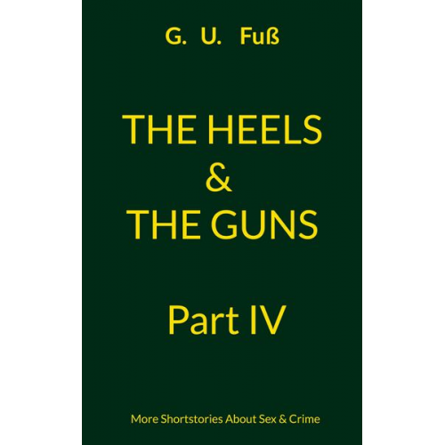 G.U. Fuss - The Heels & The Guns Part IV