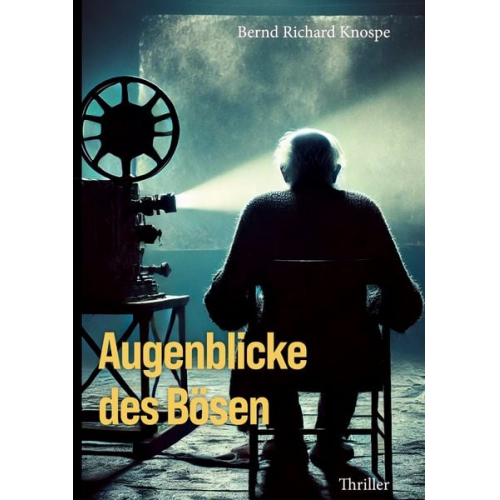 Bernd Richard Knospe - Augenblicke des Bösen