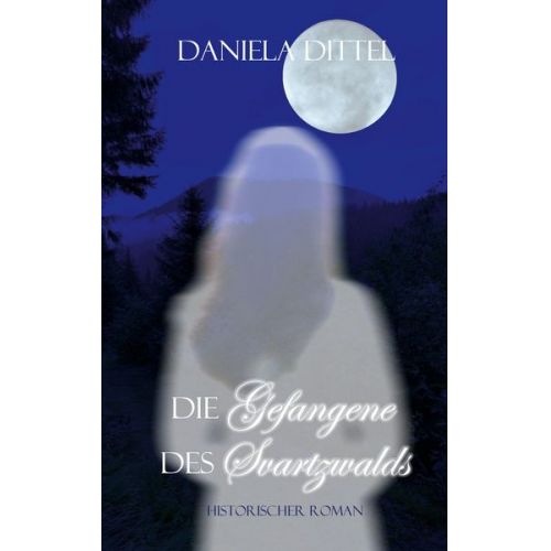 Daniela Dittel - Die Gefangene des Svartzwalds