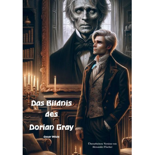 Alexander Fischer Oscar Wilde - Das Bildnis des Dorian Gray