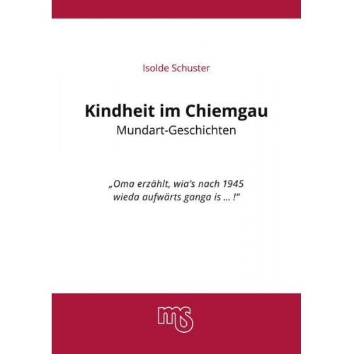 Isolde Schuster - Kindheit im Chiemgau, Mundart Geschichten