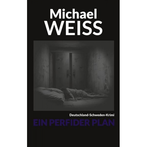 Michael Weiss - Ein perfider Plan