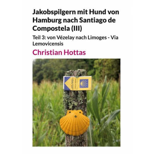 Christian Hottas - Jakobspilgern mit Hund von Hamburg nach Santiago de Compostela (III)