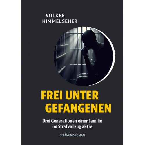 Volker Himmelseher - Frei unter Gefangenen