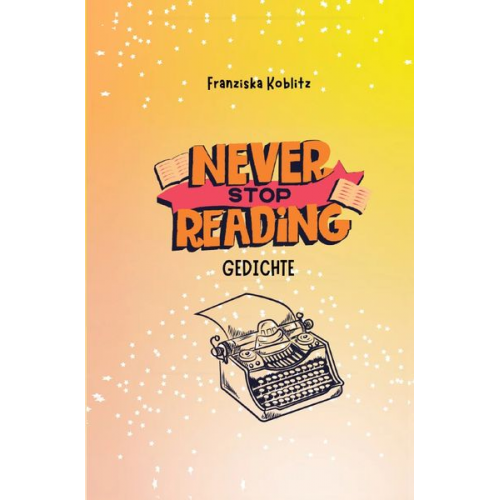 Franziska Koblitz - Never Stop Reading - Gedichte