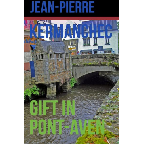 Jean-Pierre Kermanchec - Gift in Pont Aven