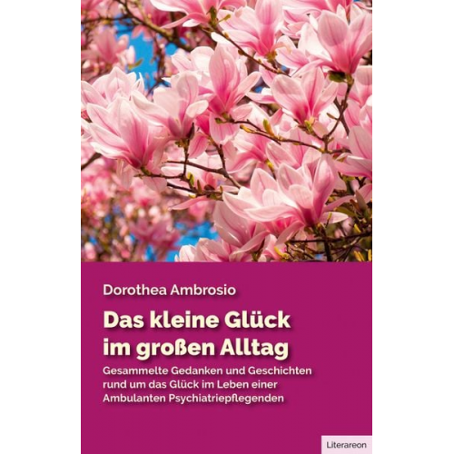 Dorothea Ambrosio - Das kleine Glück im großen Alltag