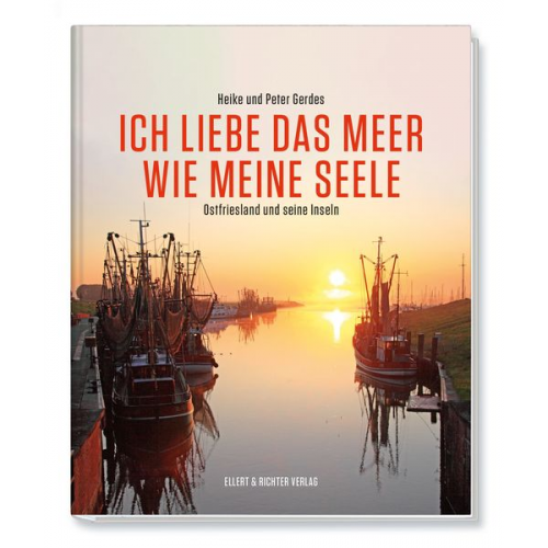 Heike Gerdes Peter Gerdes - Ich liebe das Meer wie meine Seele - Ostfriesland und seine Inseln