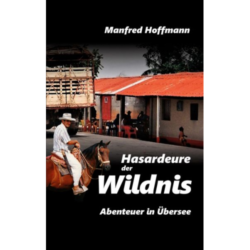 Manfred Hoffmann - Hasardeure der Wildnis