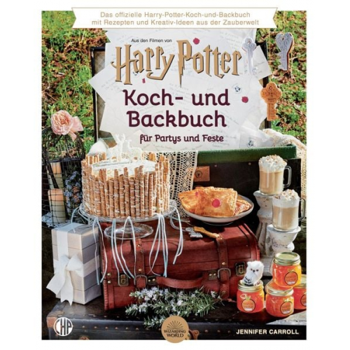 Jennifer Carroll - Ein offizielles Harry Potter Koch- und Backbuch für Partys und Feste mit Rezepten und Kreativ-Ideen aus der Zauberwelt,