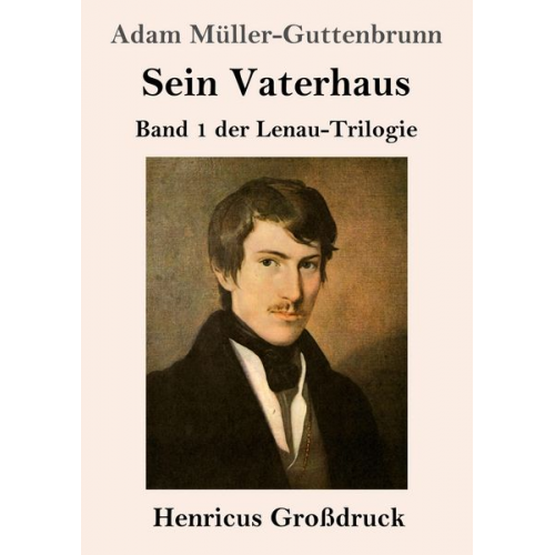 Adam Müller-Guttenbrunn - Sein Vaterhaus (Großdruck)