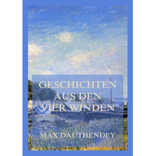 Max Dauthendey - Geschichten aus den vier Winden