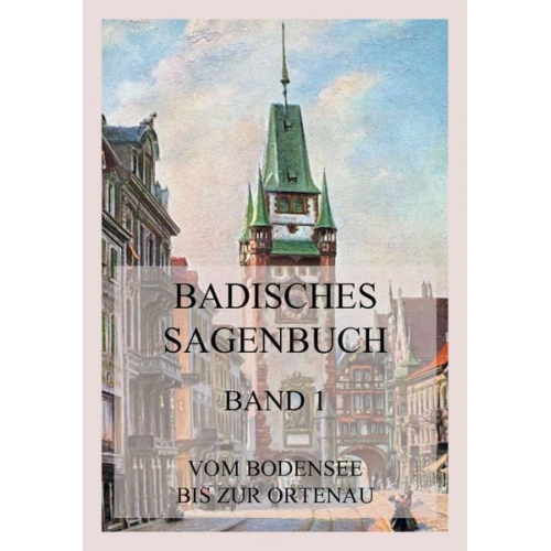 Badisches Sagenbuch, Band 1