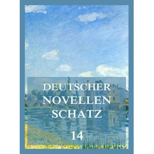 August Kopisch Fanny Lewald Ernst Wichert - Deutscher Novellenschatz 14