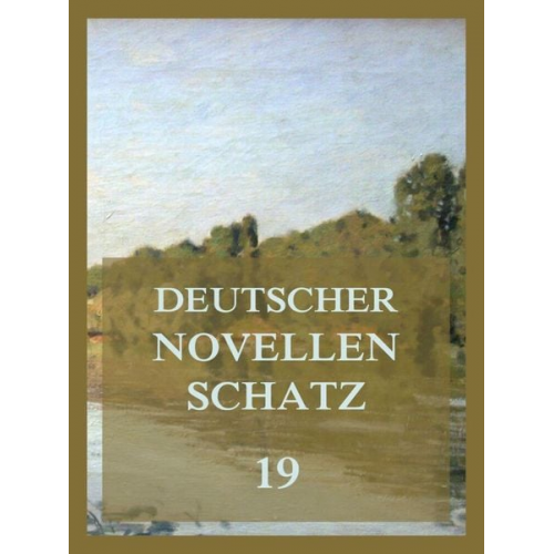 Claire Glümer Leopold Schefer Joseph Victor Scheffel Walter Tesche - Deutscher Novellenschatz 19