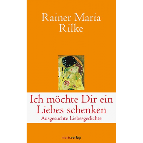 Rainer Maria Rilke - Ich möchte Dir ein Liebes schenken