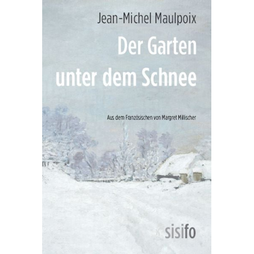 Jean-Michel Maulpoix - Der Garten unter dem Schnee