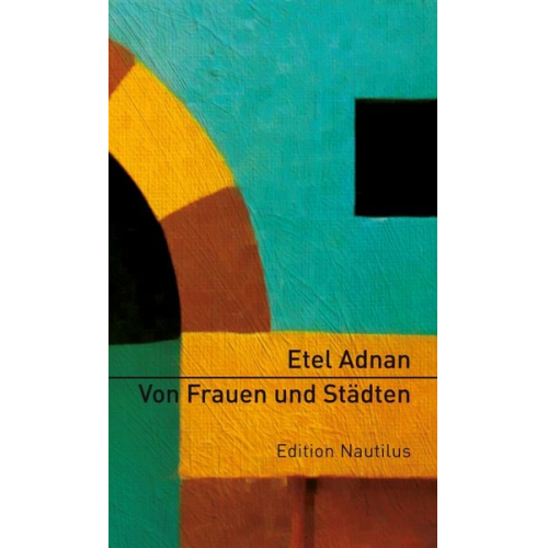 Etel Adnan - Von Frauen und Städten