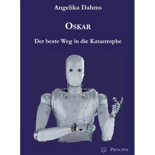 Angelika Dahms - Oskar – Der beste Weg in die Katastrophe