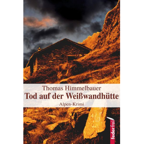 Thomas Himmelbauer - Tod auf der Weißwandhütte