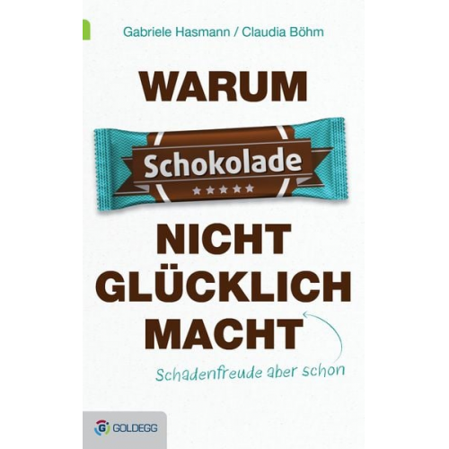 Gabriele Hasmann Claudia Böhm - Warum Schokolade nicht glücklich macht