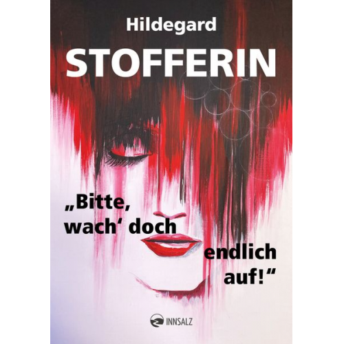 Hildegard Stofferin - "Bitte, wach' doch endlich auf!"