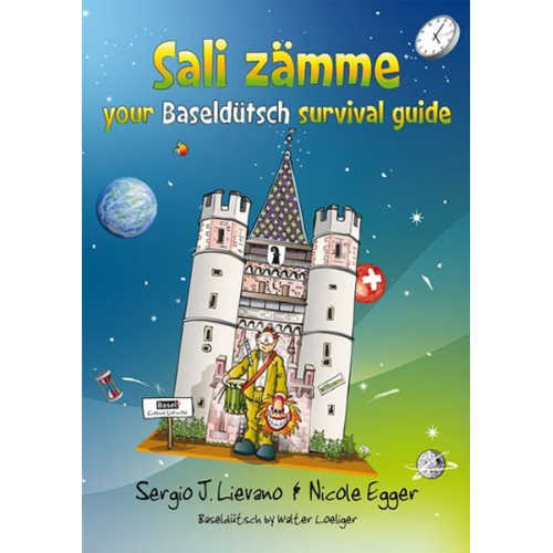 Sergio J. Lievano Nicole Egger - Sali zämme - your Baseldütsch survival guide