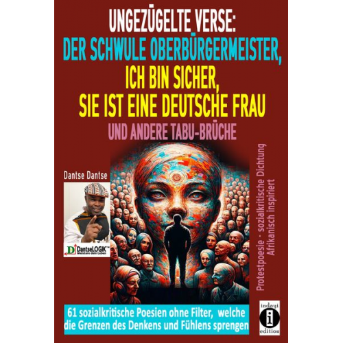 Dantse Dantse - Ungezügelte Verse: der schwule Oberbürgermeister, Ich bin sicher, sie ist eine deutsche Frau, und andere Tabu-Brüche