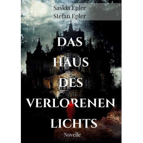 Stefan Epler Saskia Epler - Das Haus des verlorenen Lichts