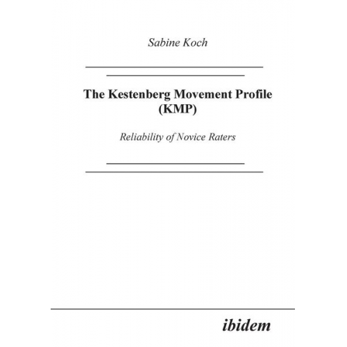 Sabine Koch - The Kestenberg Movement Profile (KMP). Reliability of Novice Raters