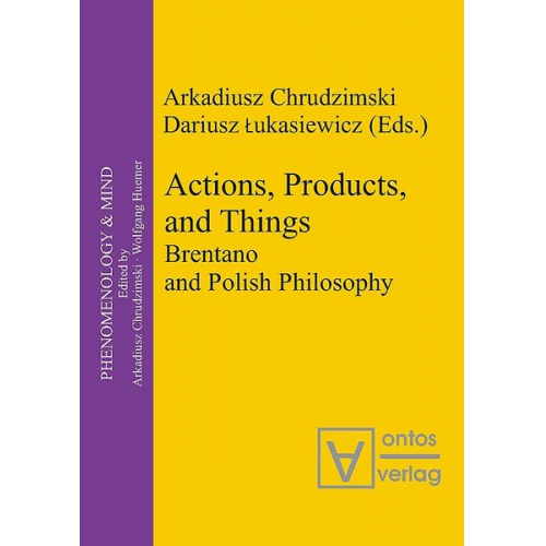 Arkadiusz Chrudzimski Dariusz Lakasiewcz Wolfgang Huemer - Actions, Products and Things