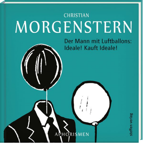 Christan Morgenstern - Der Mann mit Luftballons: Ideale! Kauft Ideale!