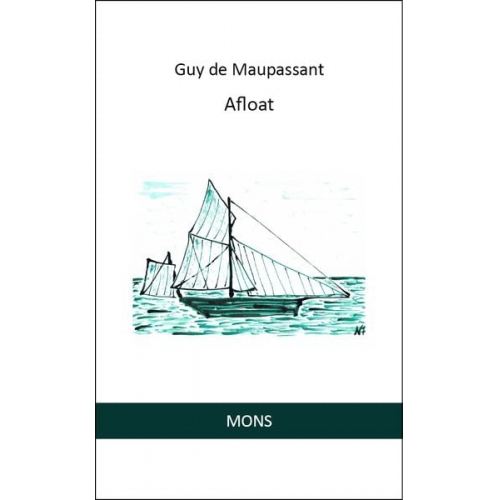 Guy de Maupassant - Afloat