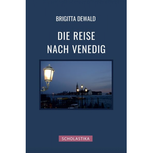 Brigitta Dewald - Die Reise nach Venedig