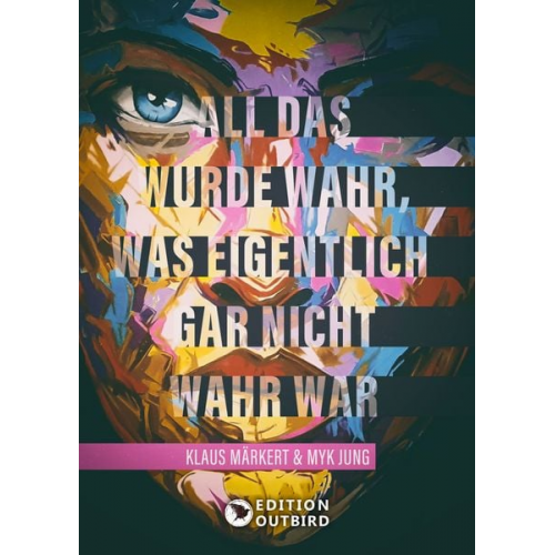 Klaus Märkert Myk Jung - All das wurde wahr, was eigentlich gar nicht wahr war